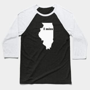 I Miss Illinois - My Home State Baseball T-Shirt